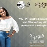 Why PPP is not to be played with and  Why working with a professional is so important