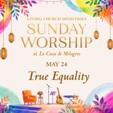 1. Sunday Worship from the Garden of La Casa – True Equality