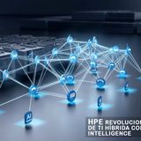 HPE REVOLUCIONA LA GESTIÓN DE TI HÍBRIDA CON GREENLAKE INTELLIGENCE