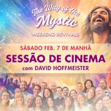 O caminho do místico - Celebrações online de fim de semana - Sessão de cinema no sábado de manhã com David Hoffmeister