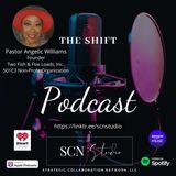 9.8 - The Shift featuring Pastor Angelic Williams - Founder of Two Fish & Five Loads, Inc.