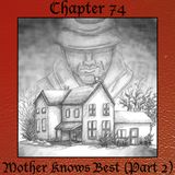 Chapter 74: Mother Knows Best (Part Two, Rebroadcast)