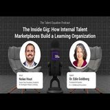 The Inside Gig: How Internal Talent Marketplaces Build a Learning Organization