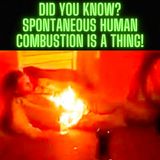 DID YOU KNOW? Spontaneous Human Combustion Is A Thing!