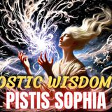 Pistis Sophia - The Gnostic Epic of Mary Magdalene and Pistis Sophia