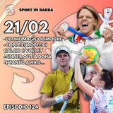 Episodio 124 - Ultime magie OLIMPICHE; COPPE EUROPEE di calcio e volley; SINNER out a Doha