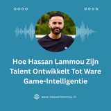 Hoe Hassan Lammou Talent Omzet In Echte Game-Intelligentie