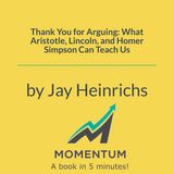 Thank you for arguing: The ancient secret to winning any argument (Jay Heinrichs)