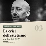 D'Annunzio | La crisi dell'estetismo e la fase della bontà