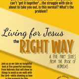 TBS LIVE! | 12.4.18 | Living For Jesus The Right WayL: Living By Faith Faithfully