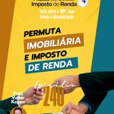 PDIR Ep. 240 – Permuta imobiliária e imposto de renda