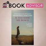 “Il tuo nome nel bosco” di Francesca Maccani: l’incendio dell’anima tra i boschi di Bondone