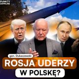 GEN. MAREK DUKACZEWSKI: ICH POTENCJAŁ MILITARNY ROŚNIE | PUNKTY ZAPALNE 13#