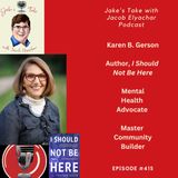 Karen Gerson TALKS Mental Health Journey + ‘I Should Not Be Here’ | JTWJE EP #415
