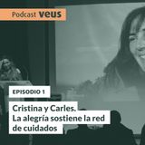 Cristina y Carles: la alegría sostiene la red de cuidados