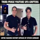 Third Phase YouTube UFO grifters ! Their entire HOAXING history EXPOSED by Steven Cambian!