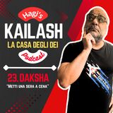 Ep. 23 - Daksha, Padre Padrone