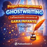 Project Management & Ghostwriting: l'affascinante racconto di Sara Infante - Parte 1