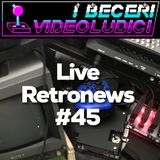 Live Retronews #45