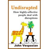 HEALTH MEDIA NOW-JOHN VESPASIAN-HOW EFFECTIVE PEOPLE DEAL WITH DISRUPTIONS
