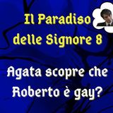 Il Paradiso delle Signore 8, ipotesi di trama: Agata scopre che Roberto è gay?