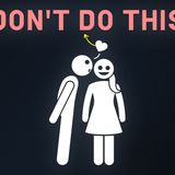 She'll never respect you if you keep doing these 3 things