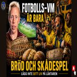 332. Fotbolls-VM är bara bröd och skådespel ⚽️🏆
