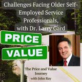 Challenges Facing Older Self-Employed Service Professionals, with Dr. Larry Gard, Done with Work Retirement Coaching and Consulting