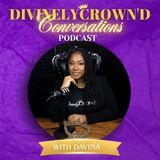 Allow Me to Reintroduce Myself: The DivinelyCROWN’D Conversations Podcast Relaunch