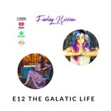 Episode 12- The Galatic Life