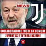 Nuova Collaborazione Fuori Dal Comune: Juventus E Tether Insieme!