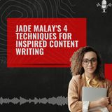 Jade Malay's 4 Techniques for Inspired Content Writing
