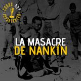 E118 • La Masacre de Nankín • Cosas Muy Importantes