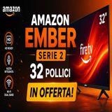 Amazon Ember Serie 2 32 pollici in offerta- smart TV con Fire TV a 159,99€
