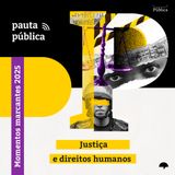 Retrospectiva 2025 | Justiça e direitos humanos