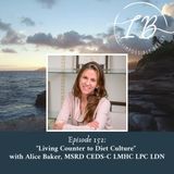 Episode 152: Alice Baker, MSRD CEDS-C LMHC LPC LDN - Living Counter to Diet Culture