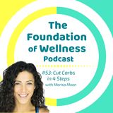 #53: Cut Carbs in 4 Steps, Why & How to Start Carb Moderation