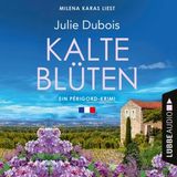 [German] - Kalte Blüten - Ein Périgord-Krimi, Teil 2 (Ungekürzt) by Julie Dubois