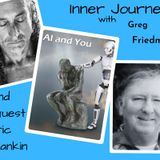 Inner Journey with Greg Friedman and Eric Rankin on AI