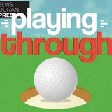 The New Playing Through Podcast...Welcome BryanGolf and 2018