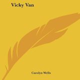 Vicky Van by Carolyn Wells | Full Audiobook | Audiobook Time
