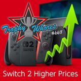 Trophy Whores 668 – Switch 2 Higher Prices