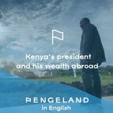 2 - Kenya’s President and his wealth abroad w/Francis Kairu – Tax Justice Network Africa