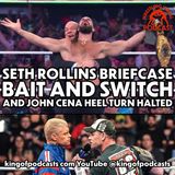 Seth Rollins Briefcase Bait and Switch and John Cena Heel Turn Halted
