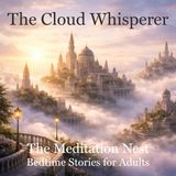 The Cloud Whisperer | A dreamlike meditative story for sleep