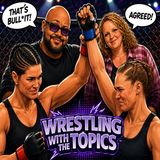 WWE Burnout? Rousey v. Carano=Nostalgia & The Fix Being In | WRESTLING with the TOPICS 5/18/26