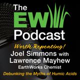 EW Podcast - Joel Simmons with Lawrence Mayhew - Debunking the Myths of Humic Acids