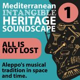 All is not lost. Aleppo's musical tradition in space and time.