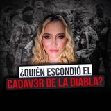 EXCLUSIVO Encontramos el CADAVER de alias 'La Diabla': POR ESTO fue ENTERRADA en ESTE lugar