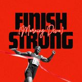 Finish Strong [Morning Devo]